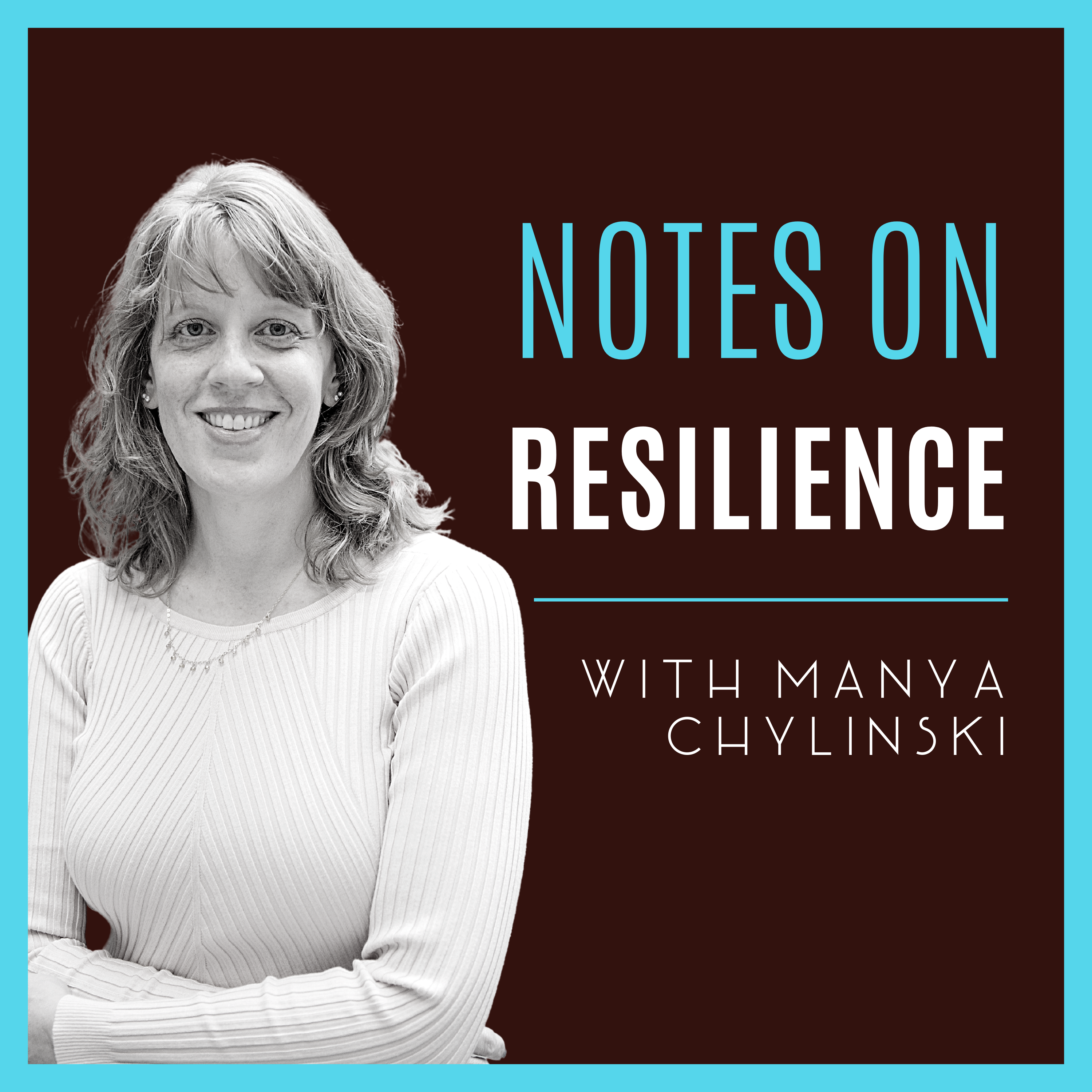 Cover image of Notes on Resilience podcast, with photo of Manya, arms folded